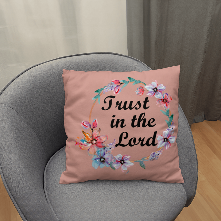 Trust In The Lord Classic Pillow – Gift for Her - Gift for Him