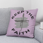 Keep The Faith - Classic Pillow - Gift for Her - Gift for Him