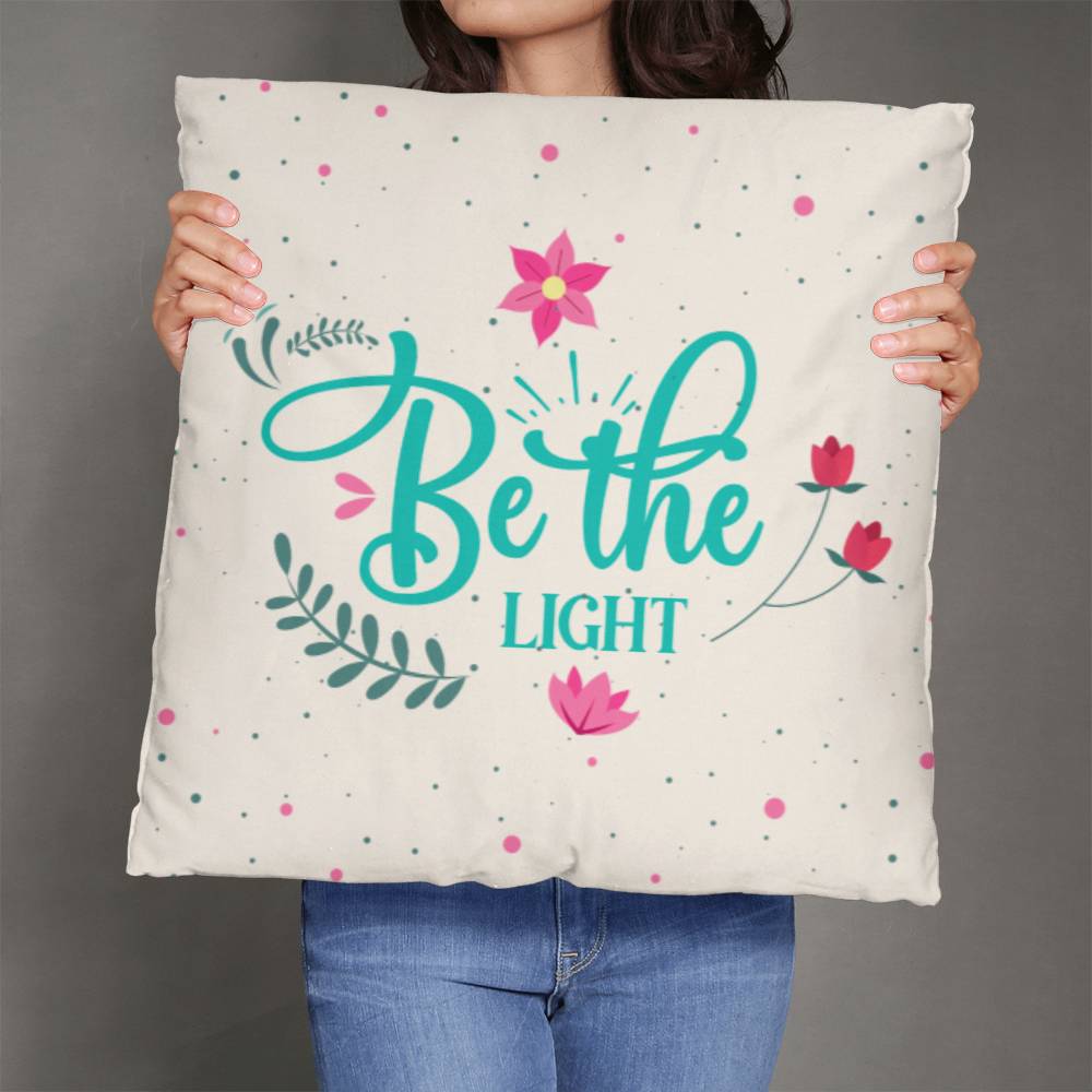 Be The Light - Classic Pillow - Gift for Her