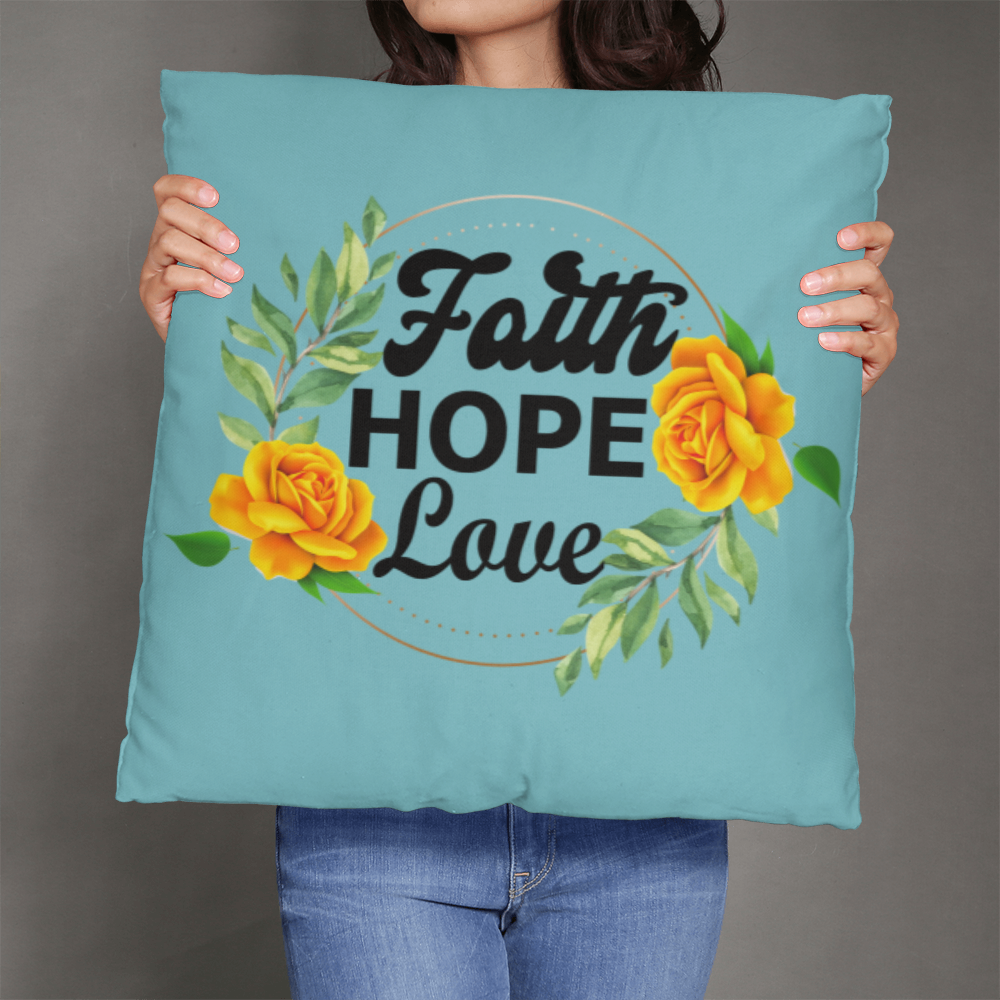 Faith Hope Love - Classic Pillow - Gift for Her - Gift for Him