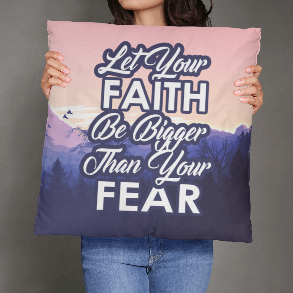 Let Your Faith Be Bigger Than Your Fear Classic Pillow – Gift for Her - Gift for Him