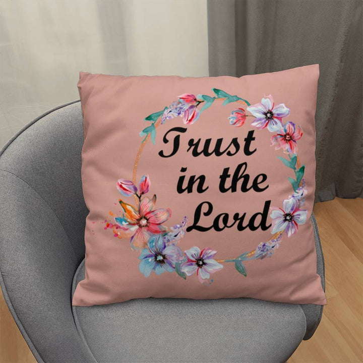 Trust In The Lord Classic Pillow – Gift for Her - Gift for Him