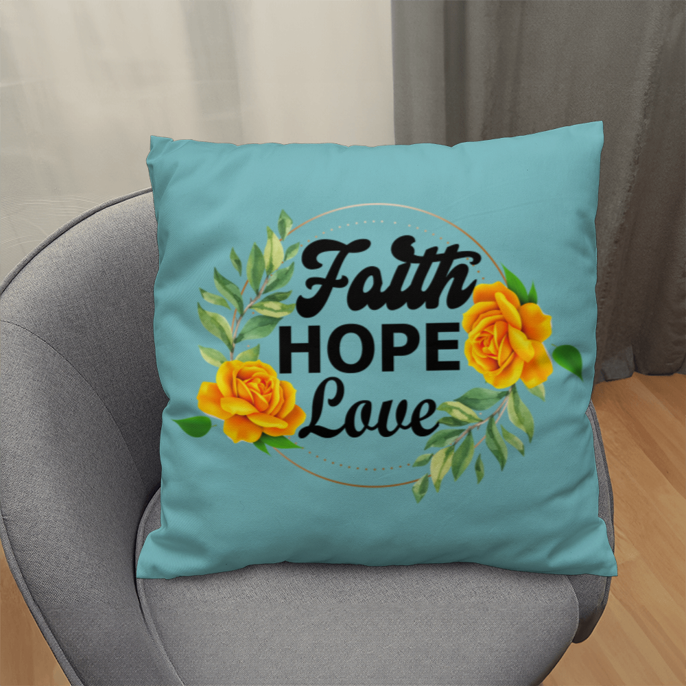 Faith Hope Love - Classic Pillow - Gift for Her - Gift for Him