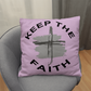 Keep The Faith - Classic Pillow - Gift for Her - Gift for Him