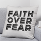 Faith Over Fear (Black) - Classic Pillow - Gift for Her - Gift for Him