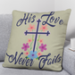 His Love Never Fails - Classic Pillow - Gift for Her
