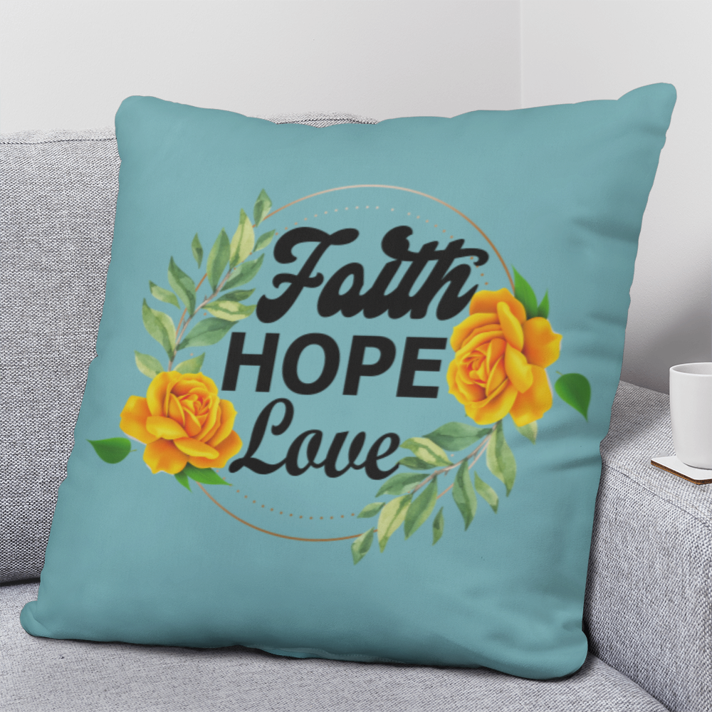 Faith Hope Love - Classic Pillow - Gift for Her - Gift for Him