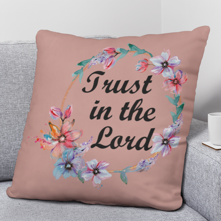 Trust In The Lord Classic Pillow – Gift for Her - Gift for Him