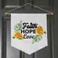 Faith Hope Love - Wall Pennant - Gift for Her