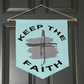 Keep The Faith - Wall Pennant - Gift for Her - Gift for Him