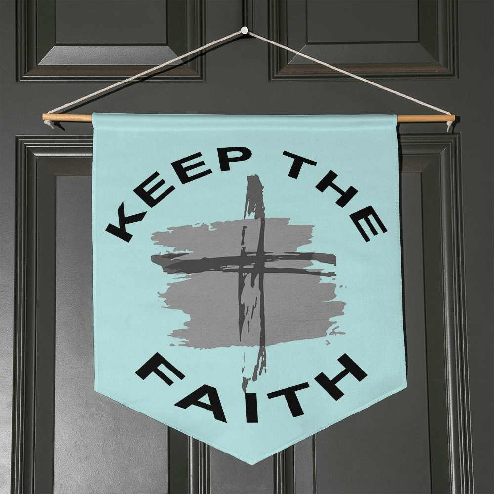 Keep The Faith Wall Pennant – Gift for Her - Gift for Him