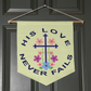 His Love Never Fails - Wall Pennant - Gift for Her