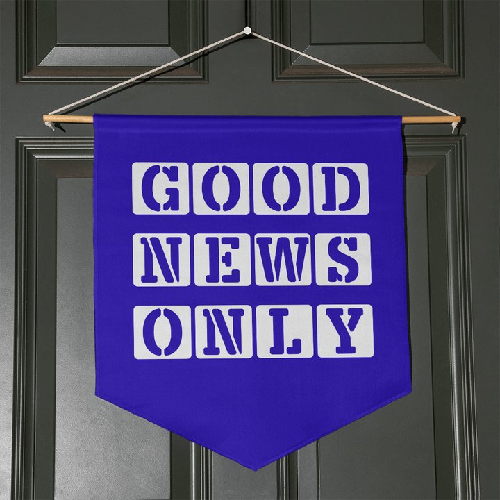 Good News Only Wall Pennant – Gift for Her - Gift for Him