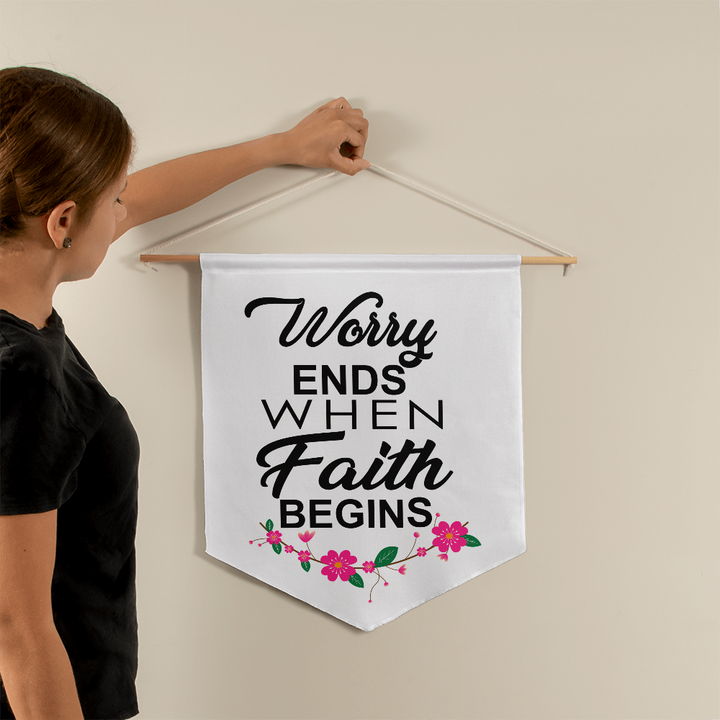 Worry Ends When Faith Begins Wall Pennant – Gift for Her