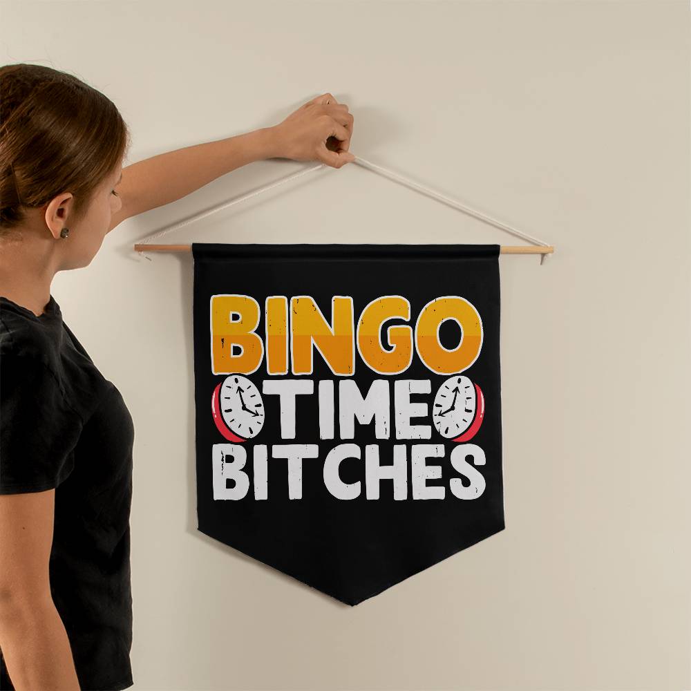 Bingo Time Bitches – Wall Pennant – Gift for Her – Gift for Him