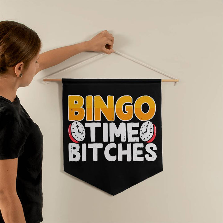 Bingo Time Bitches – Wall Pennant – Gift for Her – Gift for Him