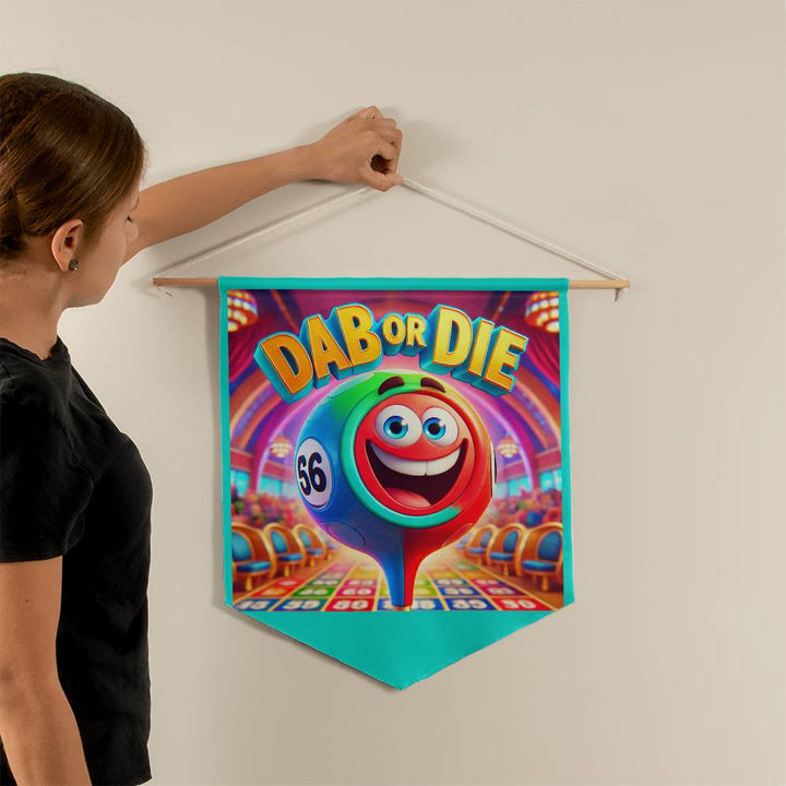 Dab Or Die – Wall Pennant – Gift for Her – Gift for Him
