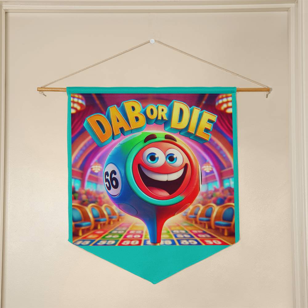 Dab Or Die 1 - Wall Pennant - Gift for Her - Gift for Him