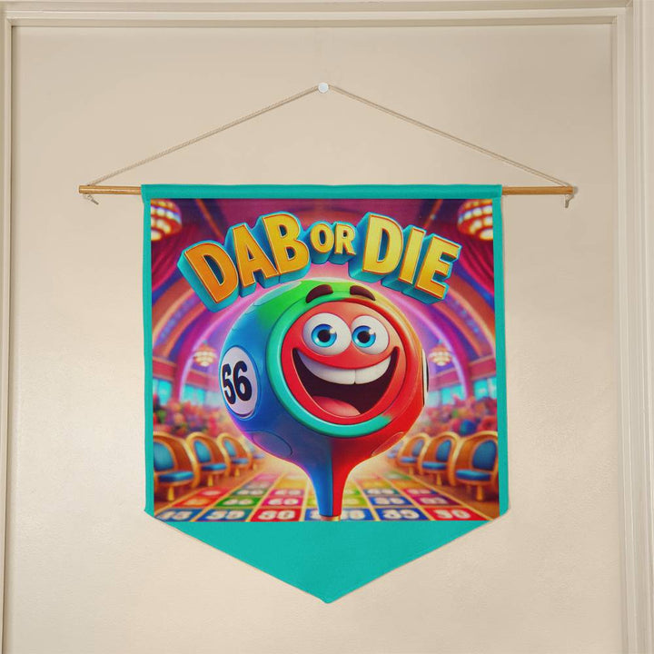 Dab Or Die – Wall Pennant – Gift for Her – Gift for Him