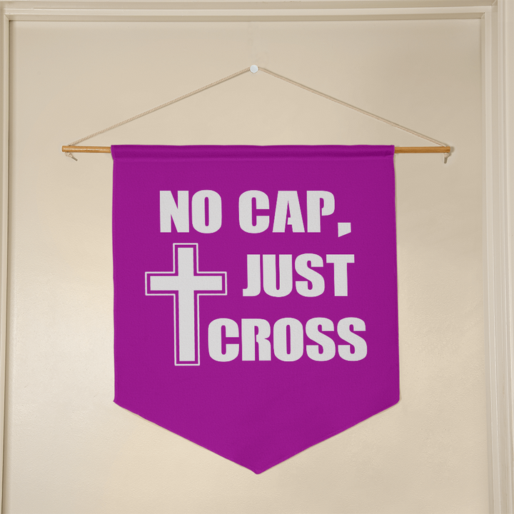 No Cap, Just Cross Wall Pennant – Gift for Her - Gift for Him