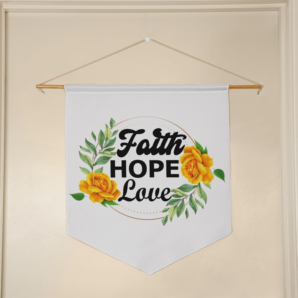 Faith Hope Love - Wall Pennant - Gift for Her