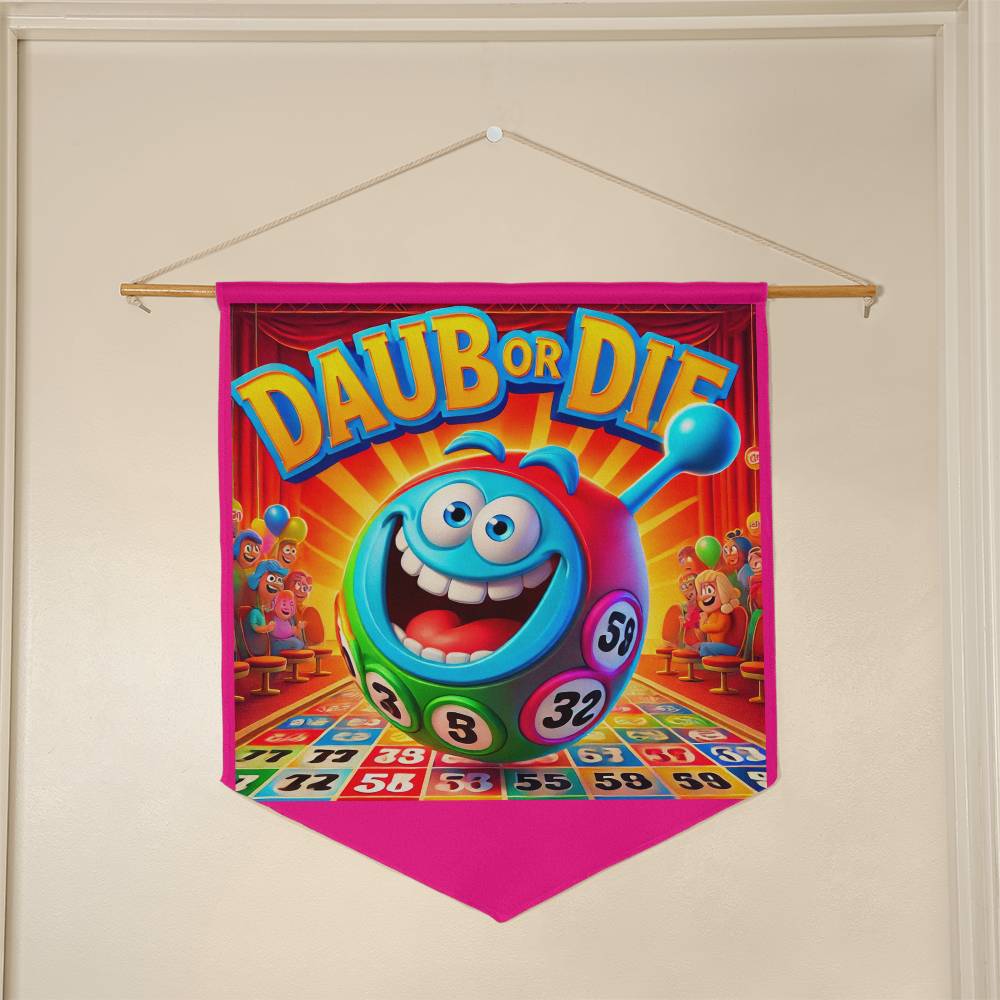 Daub Or Die – Wall Pennant – Gift for Her – Gift for Him