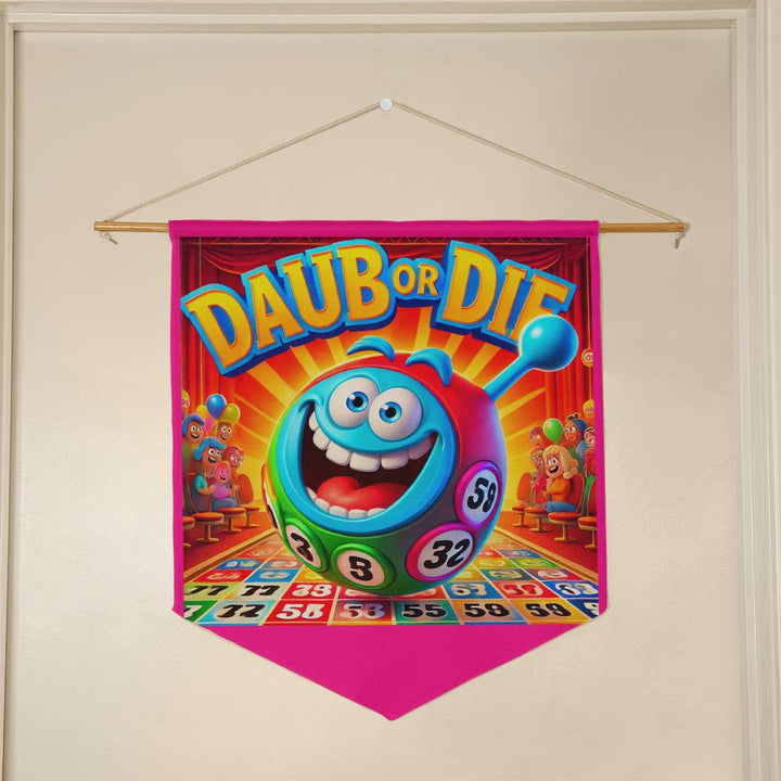 Daub Or Die – Wall Pennant – Gift for Her – Gift for Him