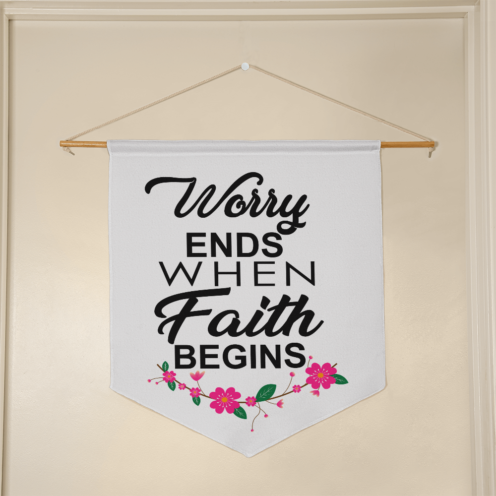 Worry Ends When Faith Begins Wall Pennant – Gift for Her