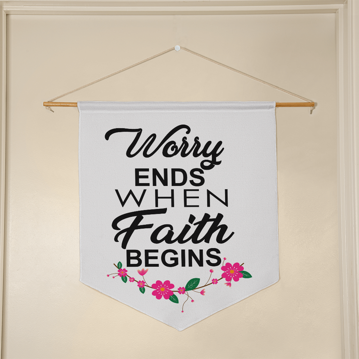 Worry Ends When Faith Begins Wall Pennant – Gift for Her