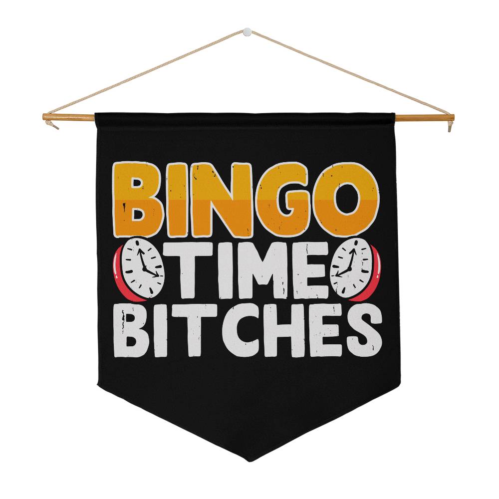 Bingo Time Bitches – Wall Pennant – Gift for Her – Gift for Him