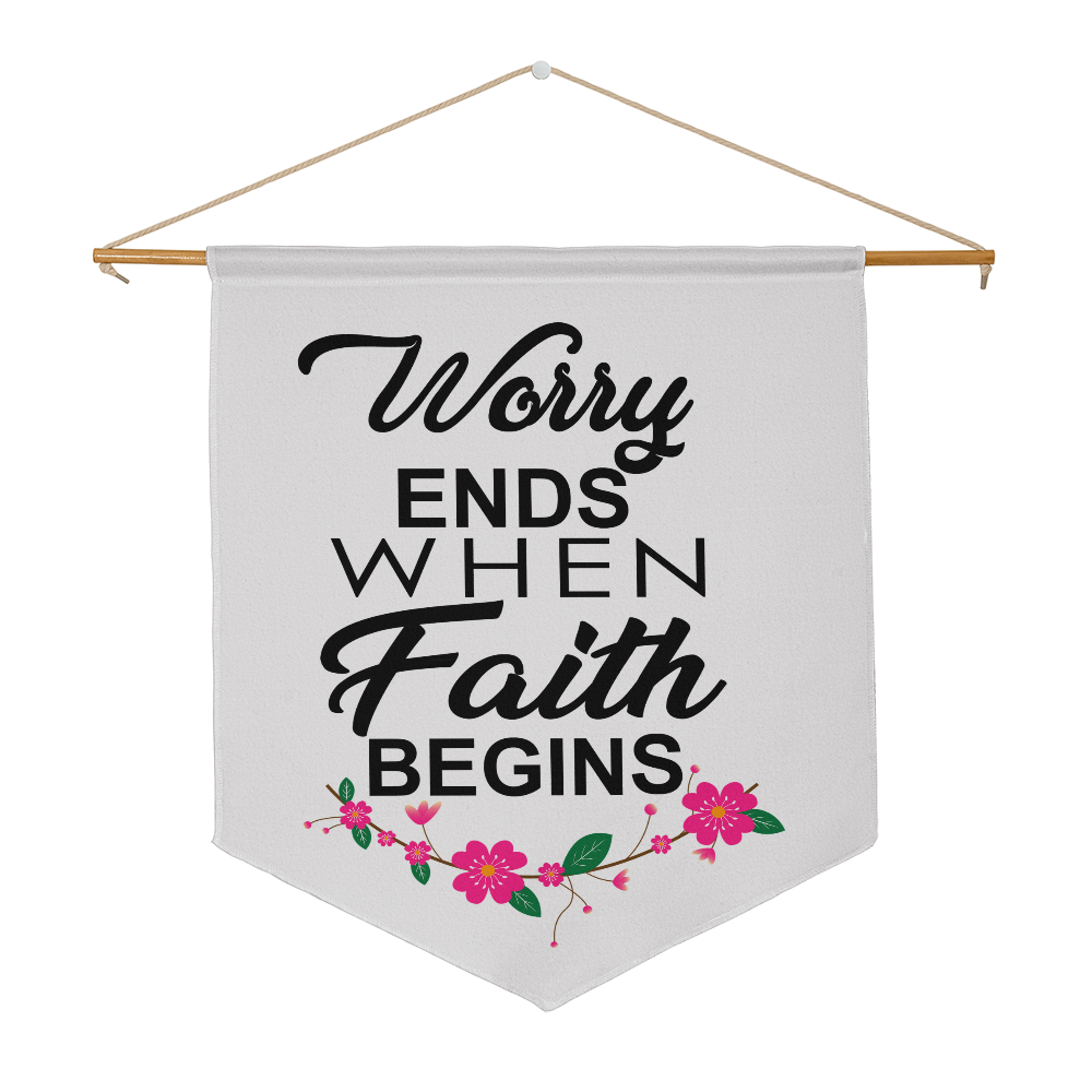 Worry Ends When Faith Begins Wall Pennant – Gift for Her