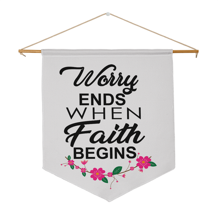 Worry Ends When Faith Begins Wall Pennant – Gift for Her