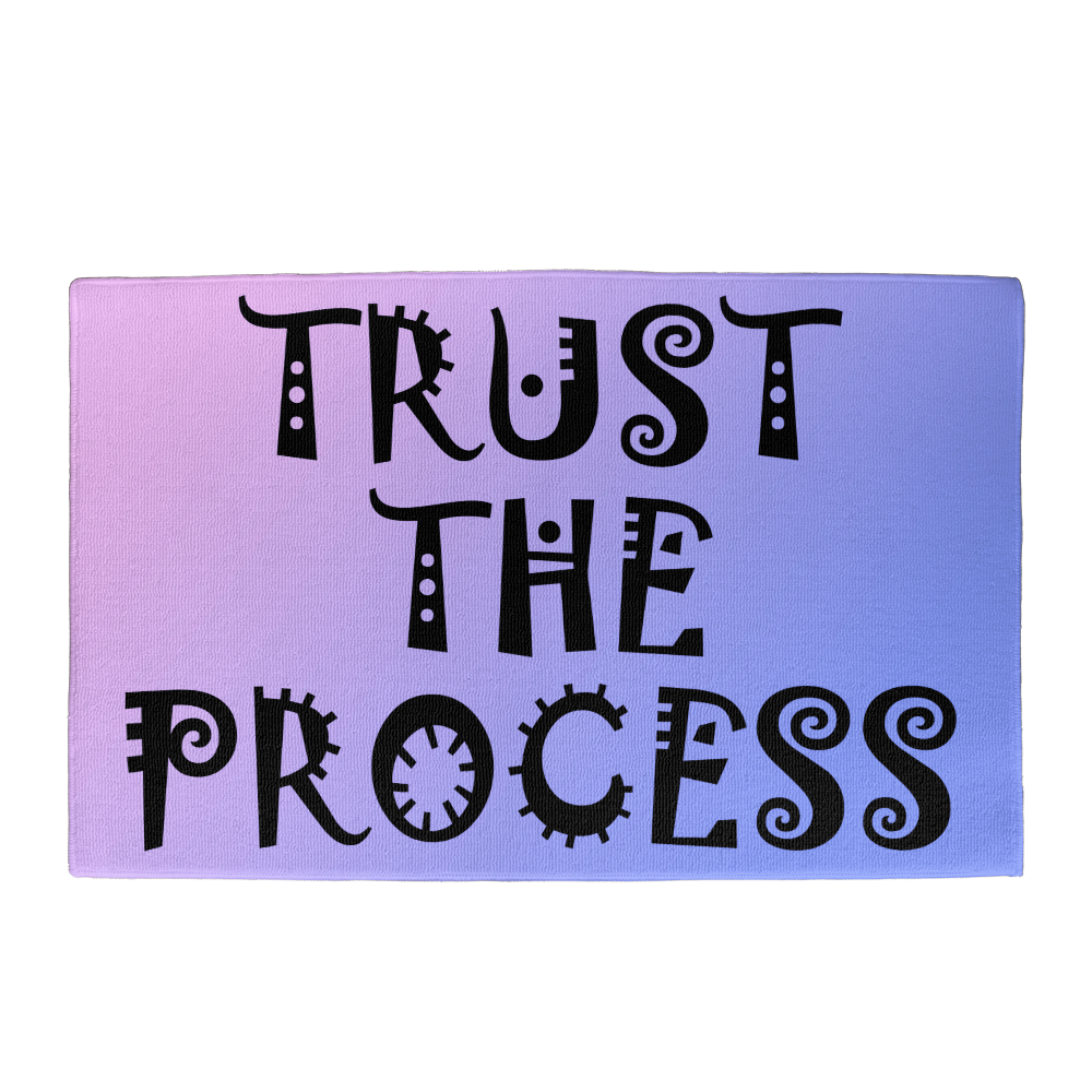 Trust The Process - Welcome Mat - Gift for Her - Gift for Him