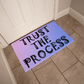 Trust The Process - Welcome Mat - Gift for Her - Gift for Him