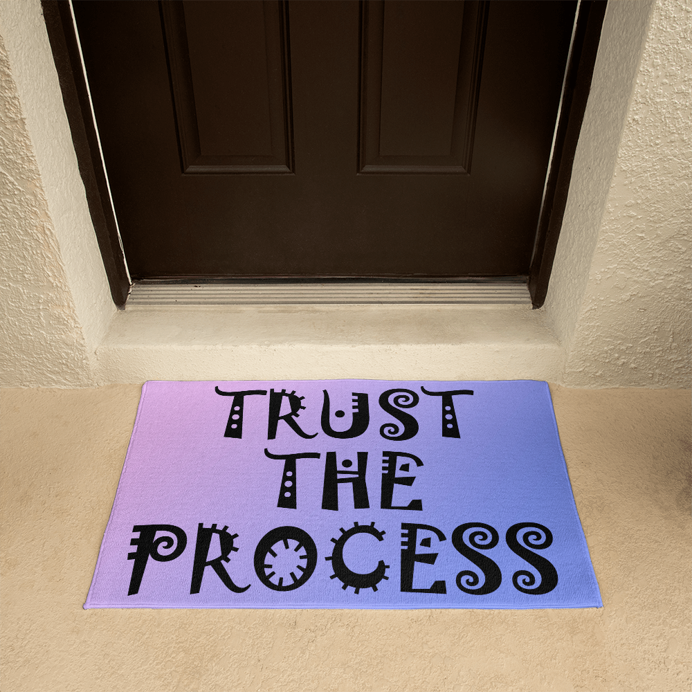 Trust The Process - Welcome Mat - Gift for Her - Gift for Him