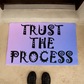 Trust The Process - Welcome Mat - Gift for Her - Gift for Him