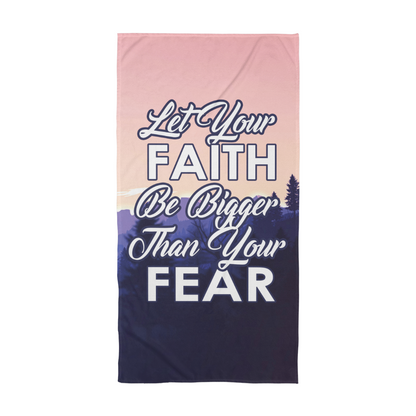 Let Your Faith Be Bigger Than Your Fear - Bath Towel - Gift for Her - Gift for Him