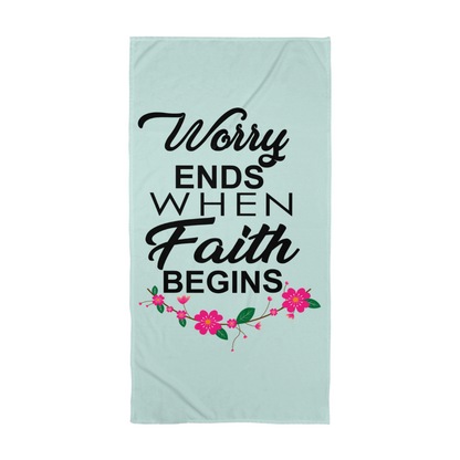 Worry Ends When Faith Begins - Bath Towel - Gift for Her - Gift for Him