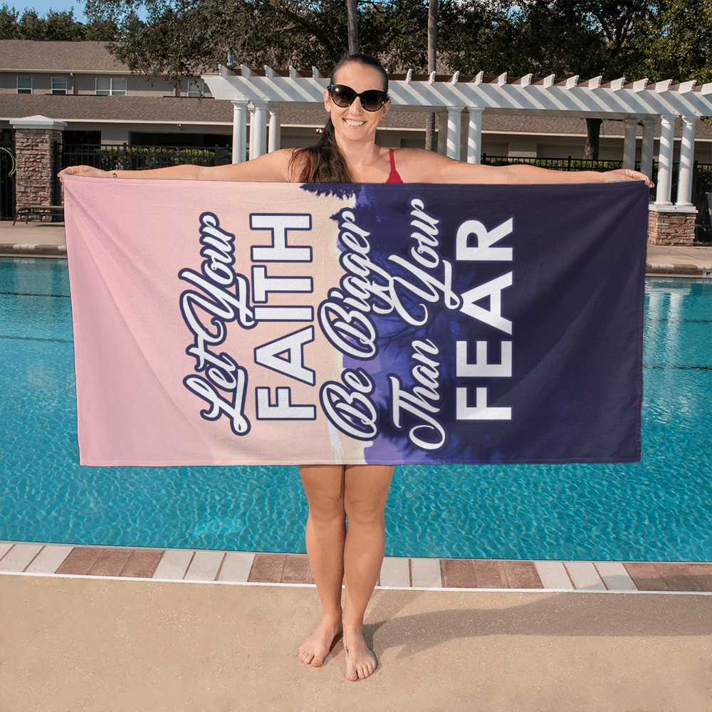 Let Your Faith Be Bigger Than Your Fear - Bath Towel - Gift for Her - Gift for Him
