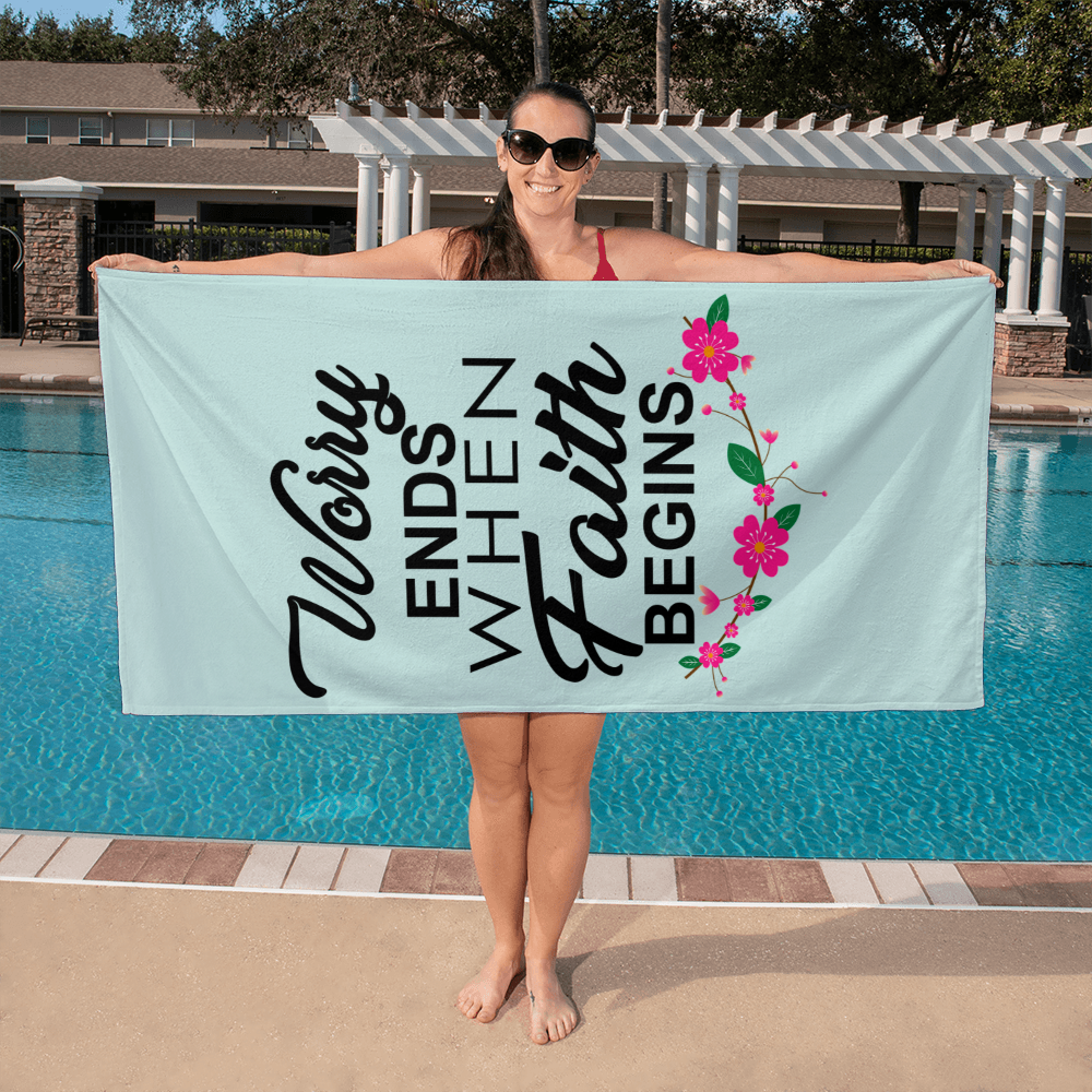 Worry Ends When Faith Begins Bath Towel – Gift for Her - Gift for Him