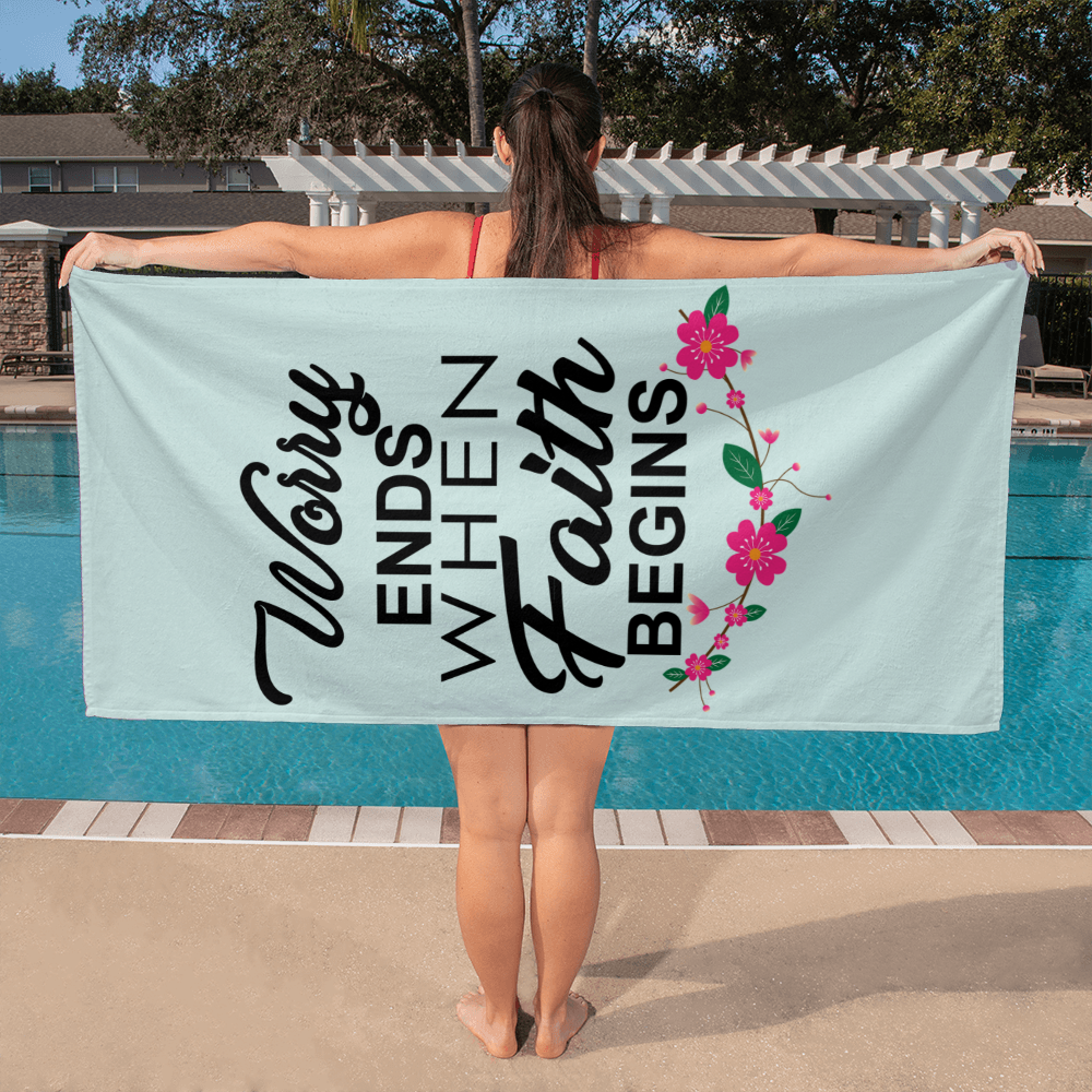 Worry Ends When Faith Begins - Bath Towel - Gift for Her - Gift for Him