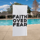 Faith Over Fear (Black) - Bath Towel - Gift for Her - Gift for Him