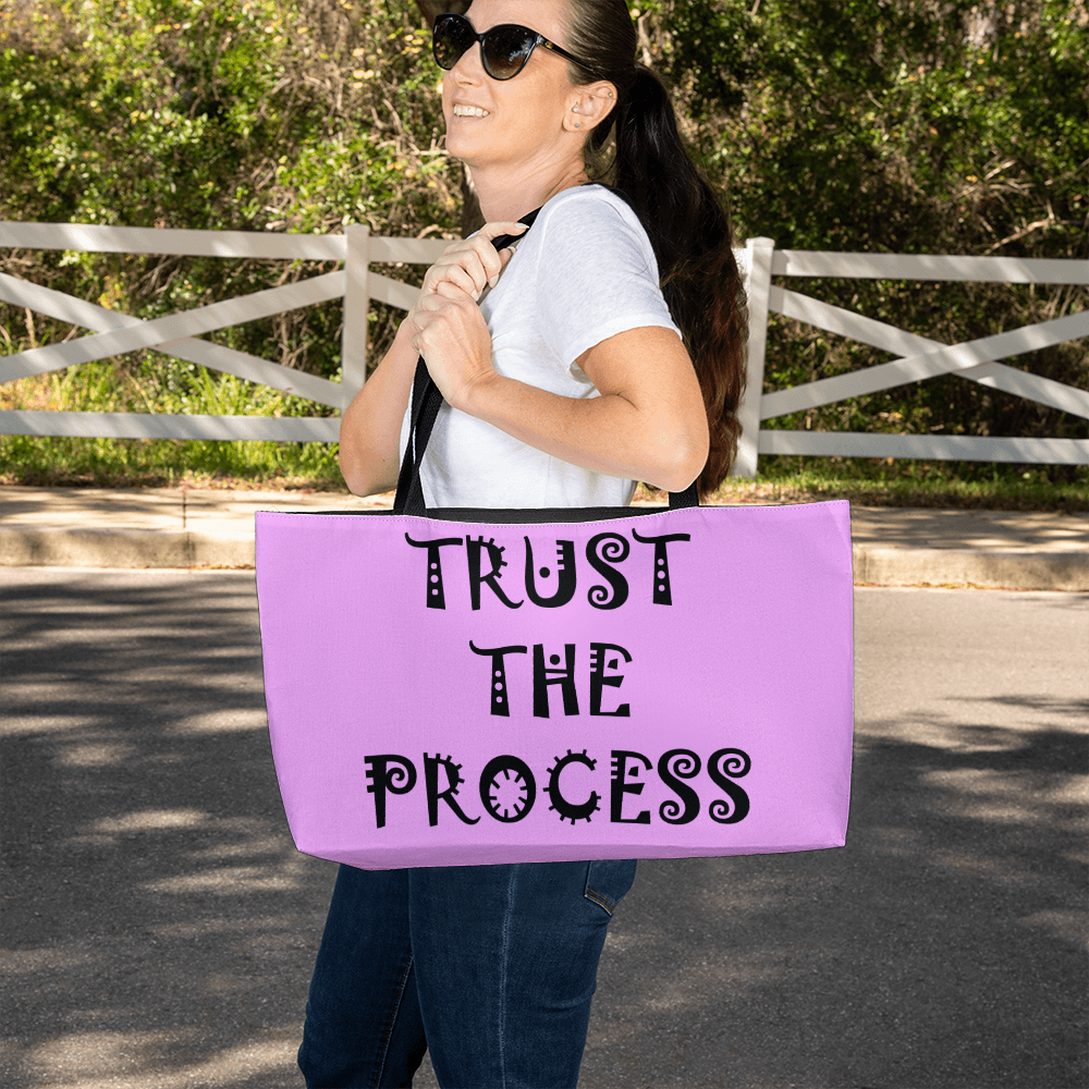 Trust The Process - Weekender Tote Bag - Gift for Her - Gift for Him