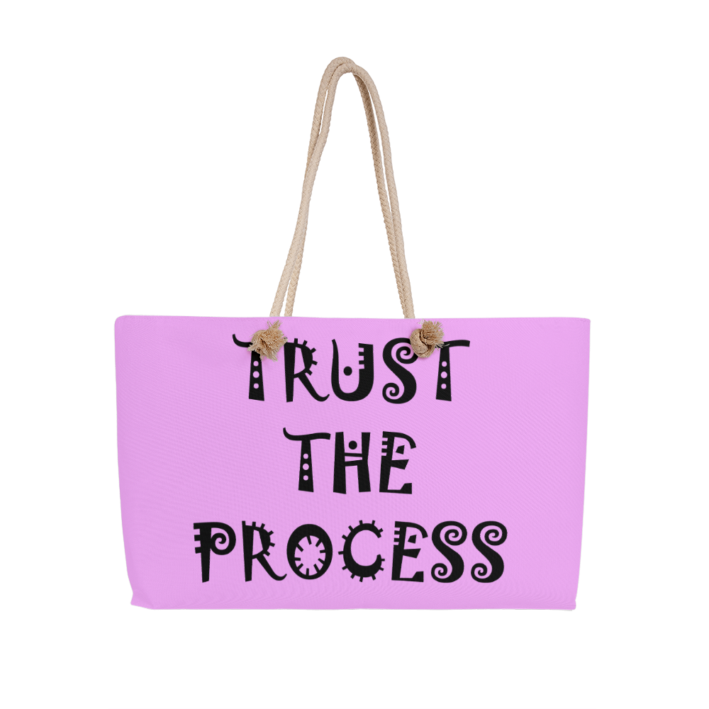 Trust The Process - Weekender Tote Bag - Gift for Her - Gift for Him