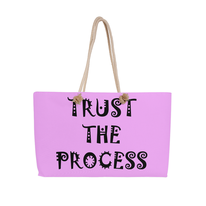 Trust The Process - Weekender Tote Bag - Gift for Her - Gift for Him