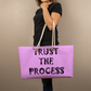Trust The Process - Weekender Tote Bag - Gift for Her - Gift for Him