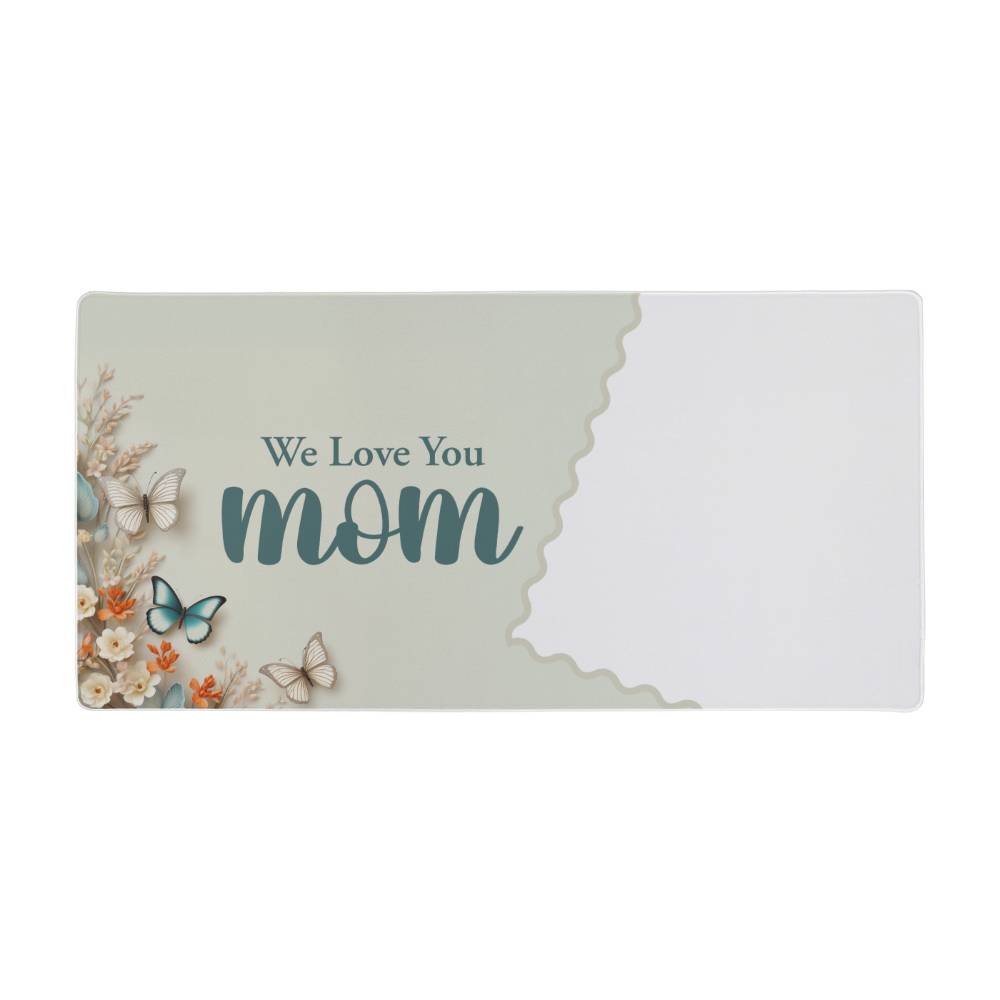 We Love You Mom - Desk Mat - Gift for Mom