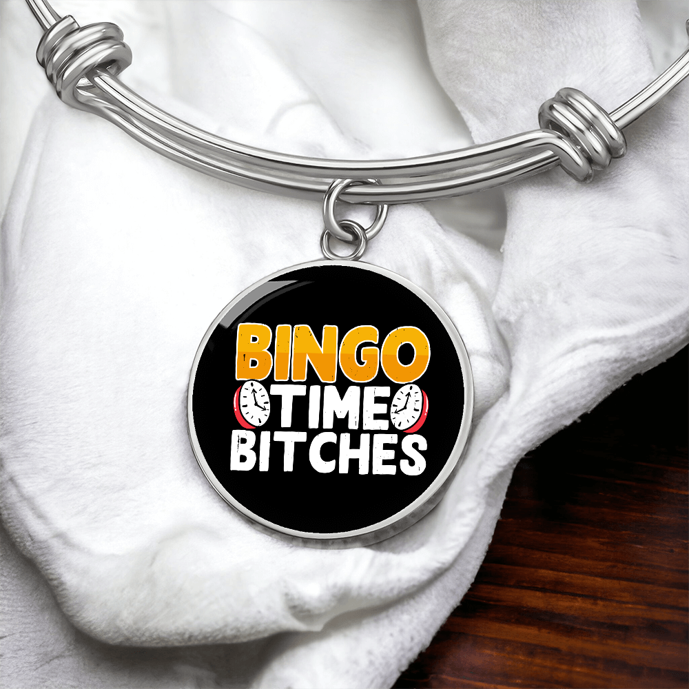 Bingo Time Bitches - Non-Message Card Luxury Circle Bangle - Gift for Her