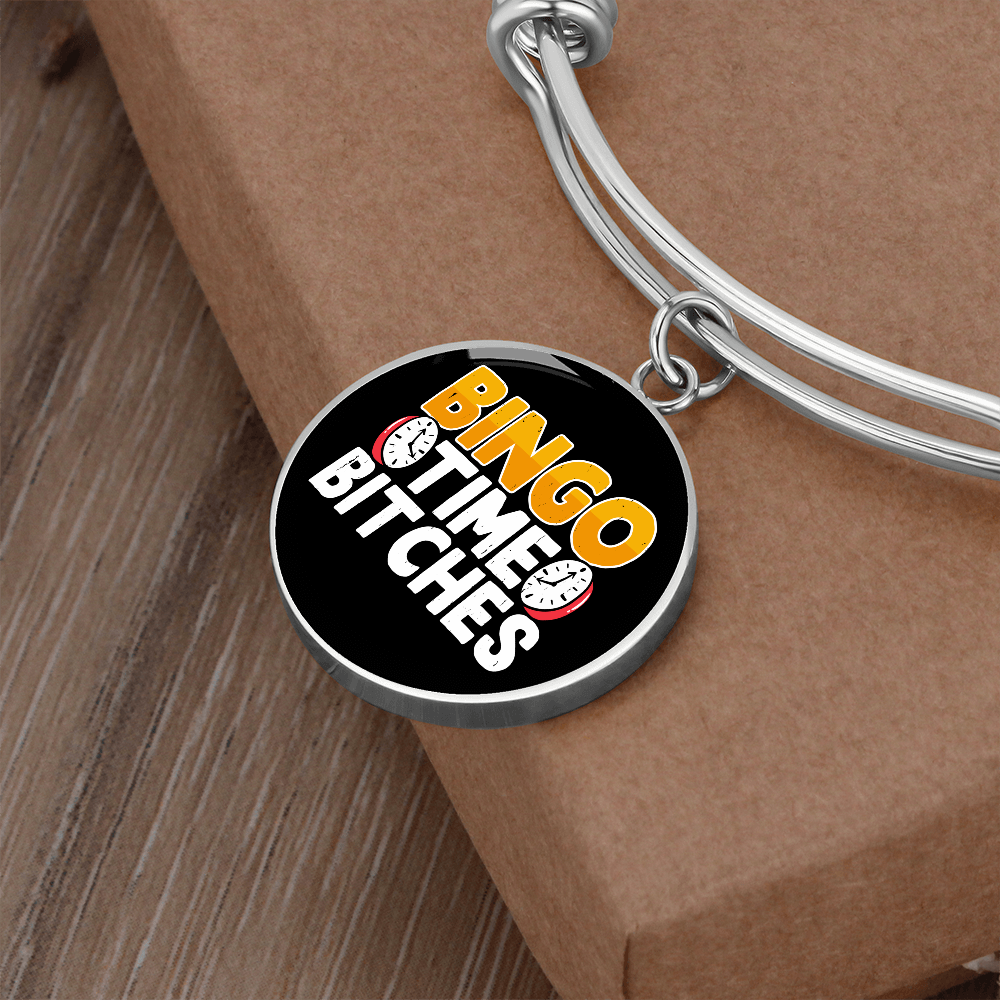 Bingo Time Bitches - Non-Message Card Luxury Circle Bangle - Gift for Her