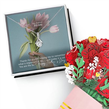 My Dearest Mom, Thanks For Always Helping Me To Remember What Is Important In Life... And Today It Is You! You Are The Best! Happy Mother's Day! - Alluring Beauty Necklace and Sweetest Devotion Bouquet - Gift for Mom